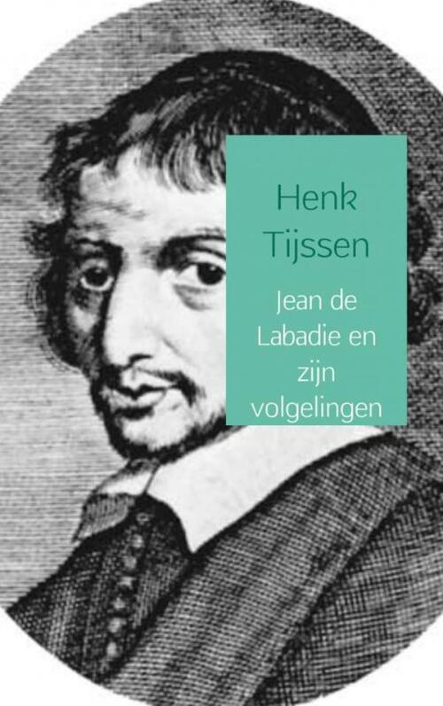Jean de Labadie en zijn volgelingen - Henk Tijssen - Paperback (9789463425742) Top Merken Winkel